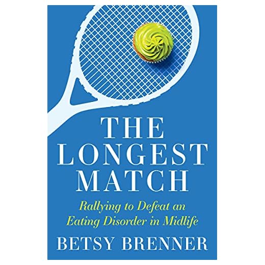 The Longest Match: Rallying to Defeat an Eating Disorder in Midlife