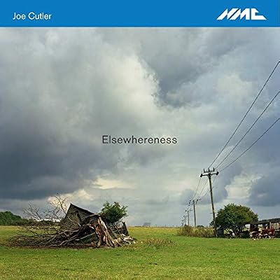 Joe Cutler: Elsewhereness