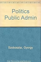 Politics And Public Administration In Hungary 9630542056 Book Cover