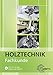 Fachkunde Holztechnik
