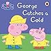 Peppa Pig: George Catches a Cold