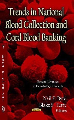 Trends in National Blood Collection and Cord Blood Banking (Recent Advances in Hematology Research) Trends in National Blood Collection and Cord Blood Banking (Recent Advances in Hematology Research)