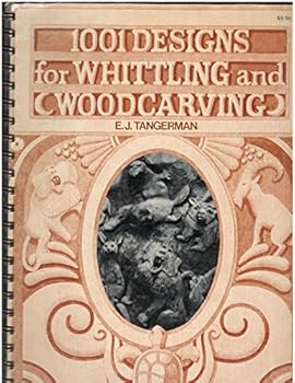 1001 Designs for Whittling and Woodcarving