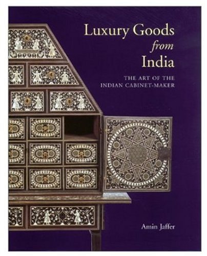 Luxury Goods from India: The Art of the Indian Cabinet-Maker (Victoria and Albert Museum Studies)