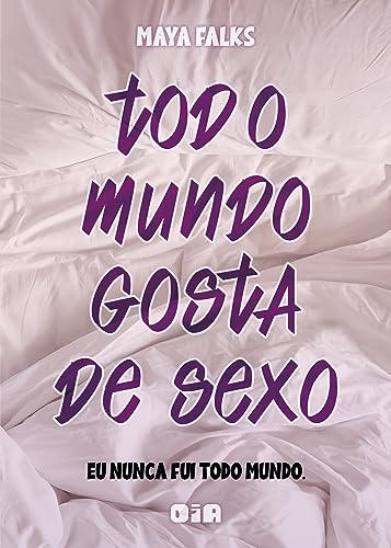 Todo mundo gosta de sexo (eu nunca fui todo mundo)