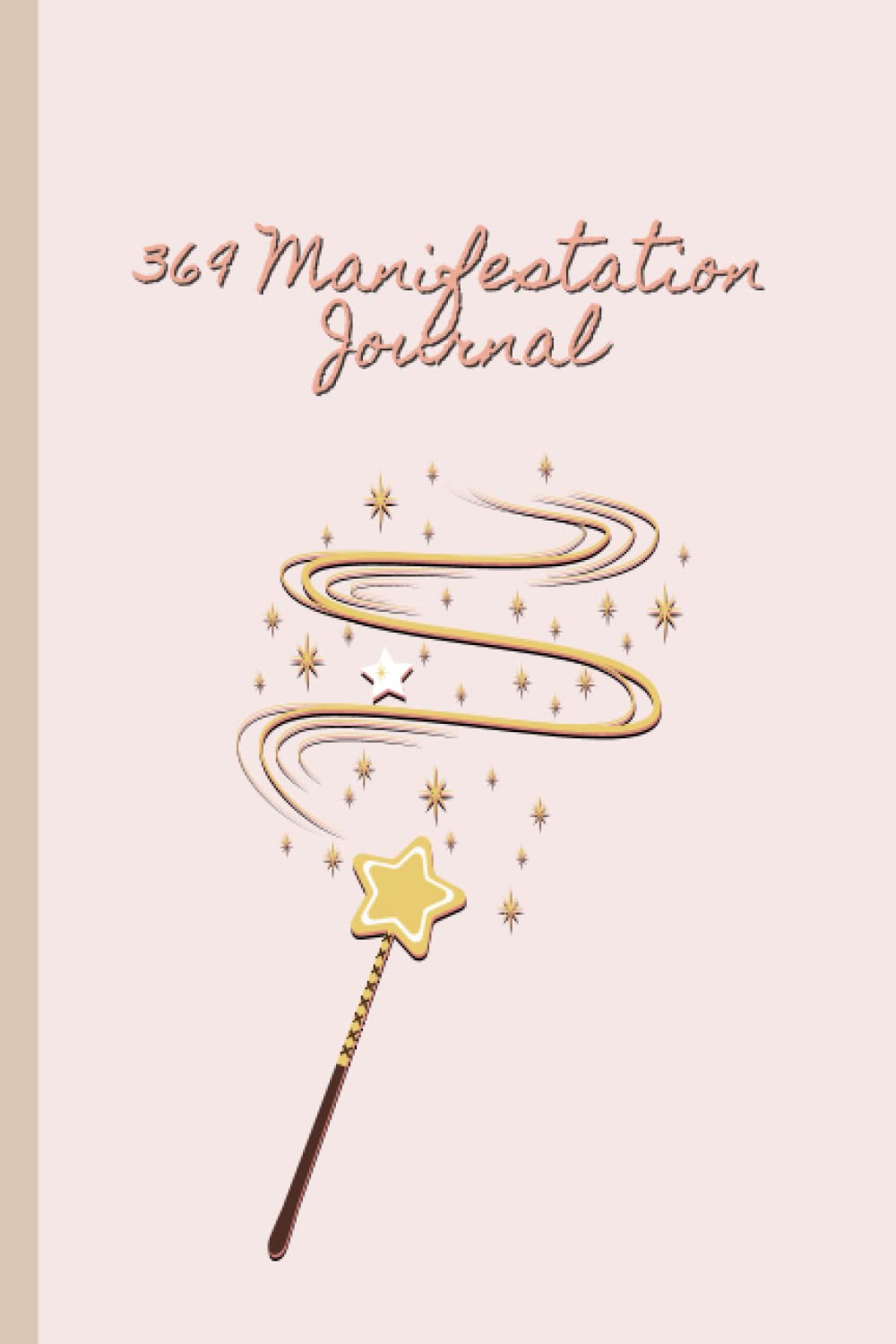 369 Manifestation Journal: The Law of Attraction Guided Planner for Manifesting Your Dreams and Desires Using the 369 Method with Daily Prompts, Affirmations and Inspirational Quotes