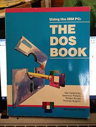Using the IBM PC: The DOS Book: Hallerman, Mel, Pollack, Seymour, Rouse ...