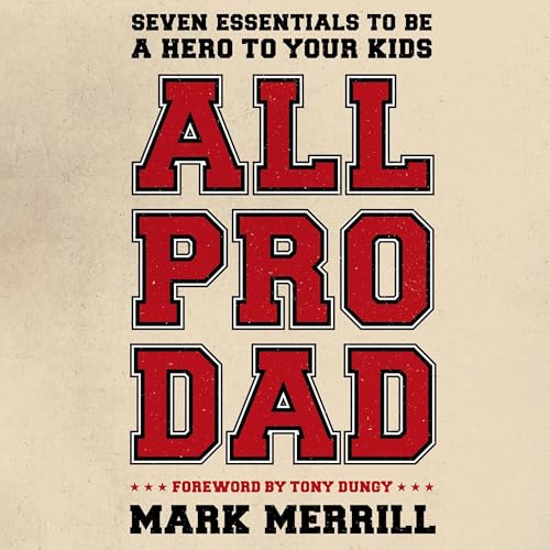 All Pro Dad: Seven Essentials to Be a Hero to Your Kids image 2