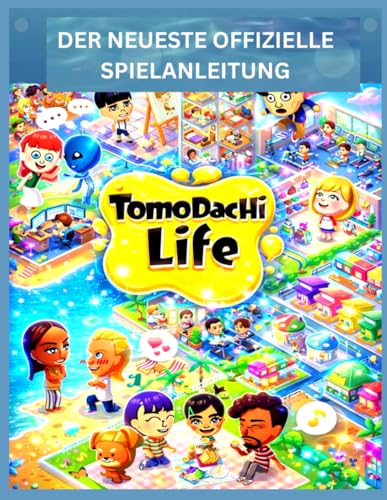  TOMODACHI LIFE: LIVING THE DREAM: DER NEUESTE OFFIZIELLE SPIELANLEITUNG Komplettlösung & Handbuch – Der vollständige Inselführer zu Miis, Beziehungen, ... Freischaltbarem und 100 % Spielbeh