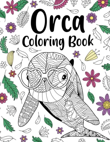 Orca Coloring Book: An Adult Coloring Books for Orca Lovers, Orca Patterns Zentangle for Stress Relief and Relaxation