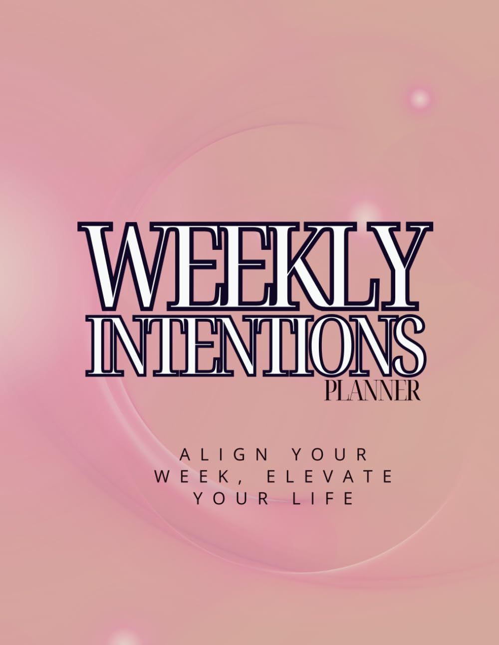 Weekly Intentions Planner – 216 Pages | Undated Daily Gratitude Journal with Affirmations, Morning/Evening Routines & To-Do Lists for Women Weekly Intentions Planner – 216 Pages | Undated Daily Gratitude Journal with Affirmations, Morning/Evening Routines & To-Do Lists for Women