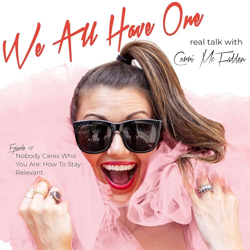 Nobody Cares Who You Are: How To Stay Relevant