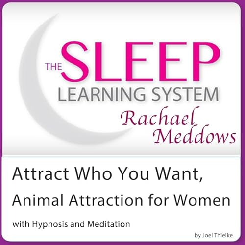 Attract Who You Want, Animal Attraction for Women with Hypnosis and Meditation Audiolivro Por Joel Thielke capa