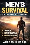 x cross fiat  Men’s Survival: Calm Exit Blueprint : By Andrew X Cross (English Edition)