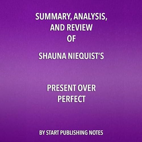 Summary, Analysis, and Review of Shauna Niequist's Present over Perfect Audiolivro Por Start Publishing Notes capa