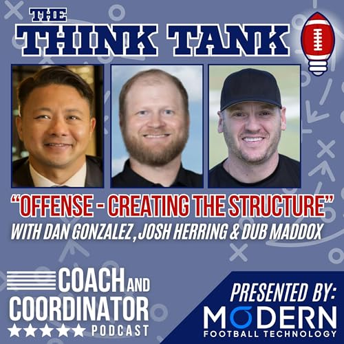 The Think Tank - Creating the Structure - Dan Gonzalez, Josh Herring, Dub Maddox Podcast Por  arte de portada