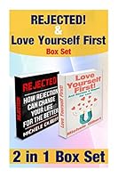 Rejected and Love Yourself First Box Set: Become a Magnet for Love and How Rejection Can Change Your Life for the Better 1515061361 Book Cover
