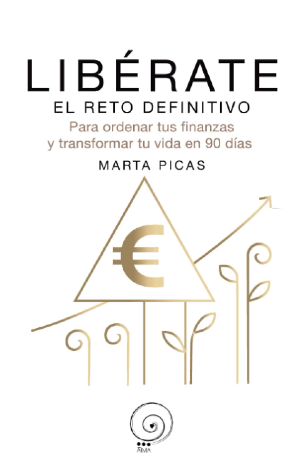 Libérate el reto definitivo para ordenar tus finanzas y transformar tu vida en 90 días