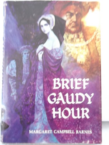 Brief gaudy hour,: A novel of Anne Boleyn B0006ARWK0 Book Cover
