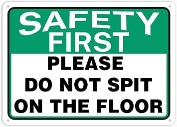 Safety First Please Do Not Spit On The Floor 16"x12" Aluminum Sign - Indoor & Outdoor Use for Home Office & Work