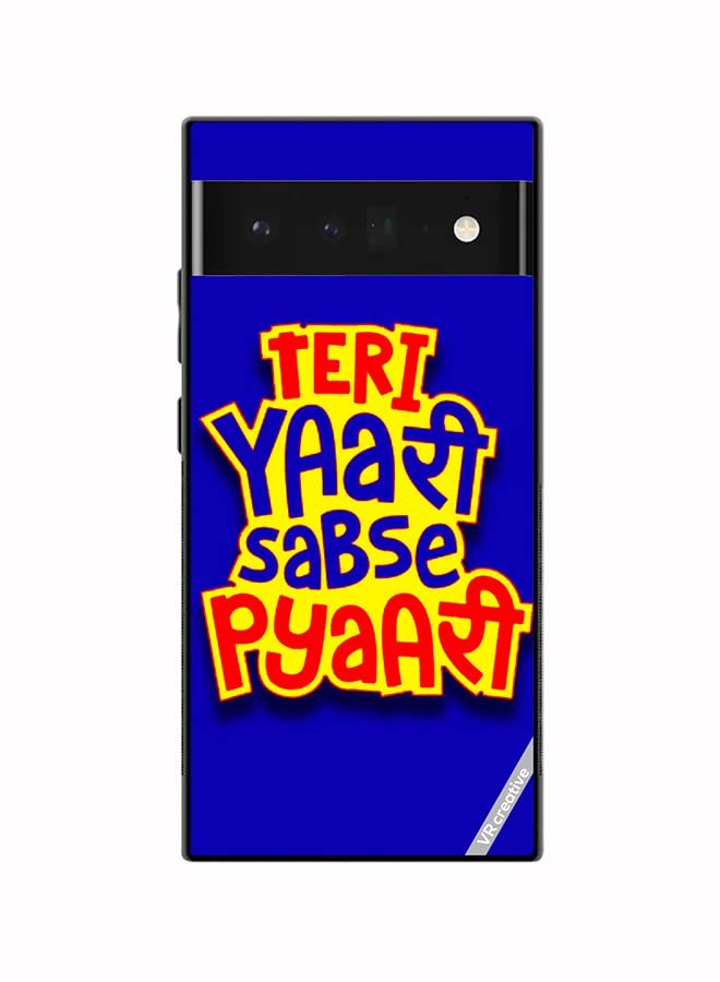 VR Creative Protective Case Cover For Google Pixel 6 Pro Teri Yaari Sabse Pyaari Hindi Quots Design Multicolour