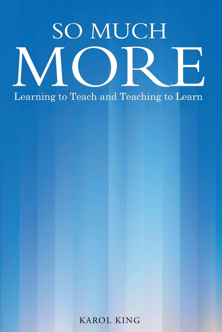 SO MUCH MORE: Learning to Teach and Teaching to Learn