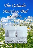The Catholic Marriage Bed: Revised Edition 1706393687 Book Cover