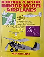 Building and Flying Indoor Model Airplanes 0615202039 Book Cover