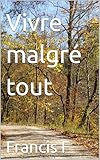  Vivre malgré tout (French Edition)