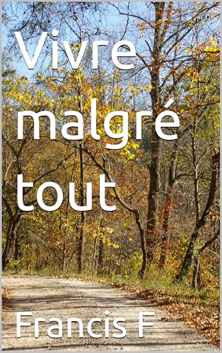  Vivre malgré tout (French Edition)