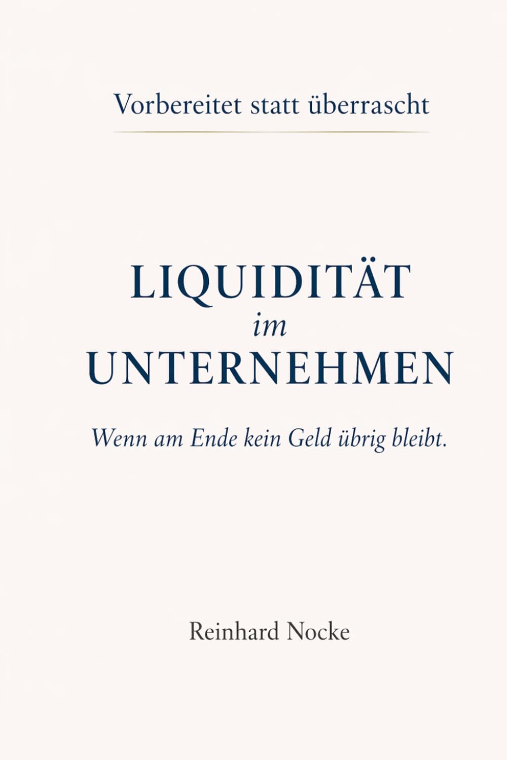 Liquidität im Unternehmen: Wenn am Ende kein Geld übrig bleibt (Vorbereitet statt überrascht)