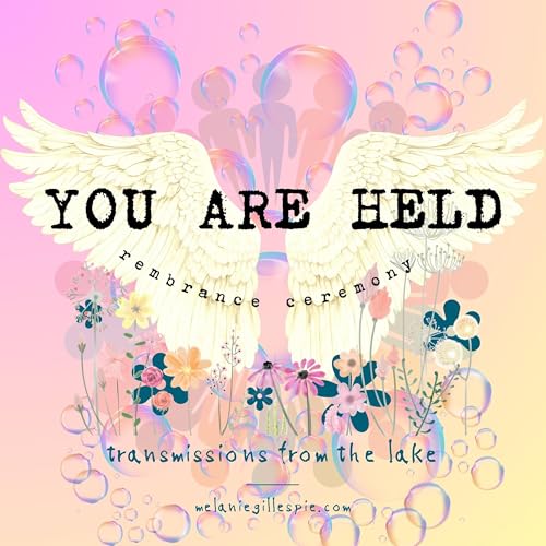 You Are Held - Remembrance Ceremony - Angelic Support Presence