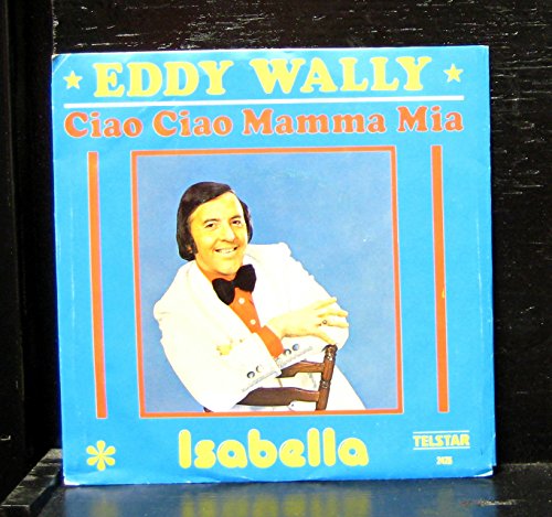 Eddy Wally - Ciao Ciao Mamma Mia / Isabella - 7" Vinyl Record