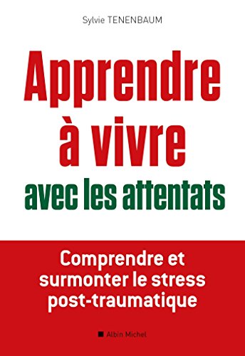 Télécharger Apprendre à vivre avec les attentats : Comprendre et surmonter le stress post-traumatique Livre PDF Gratuit
