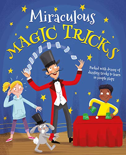 Miraculous Magic Tricks: Packed with dozens of dazzling tricks to learn in simple steps Miraculous Magic Tricks: Packed with dozens of dazzling tricks to learn in simple steps