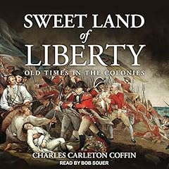 Sweet Land of Liberty Audiolibro Por Charles Carleton Coffin arte de portada