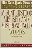 The New York Times Everyday Reader's Dictionary of Misunderstood, Misused, and Mispronounced Words: Revised Edition