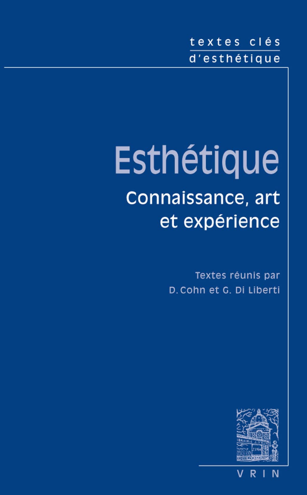 Textes Cles d'Esthetique: Connaissance, Art Et Experience