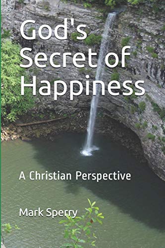 God's Secret of Happiness: A Christian Perspective