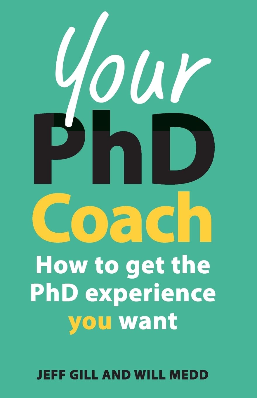 Your PhD Coach How to get the PhD Experience you Want by Jeff Gill PAPERBACK