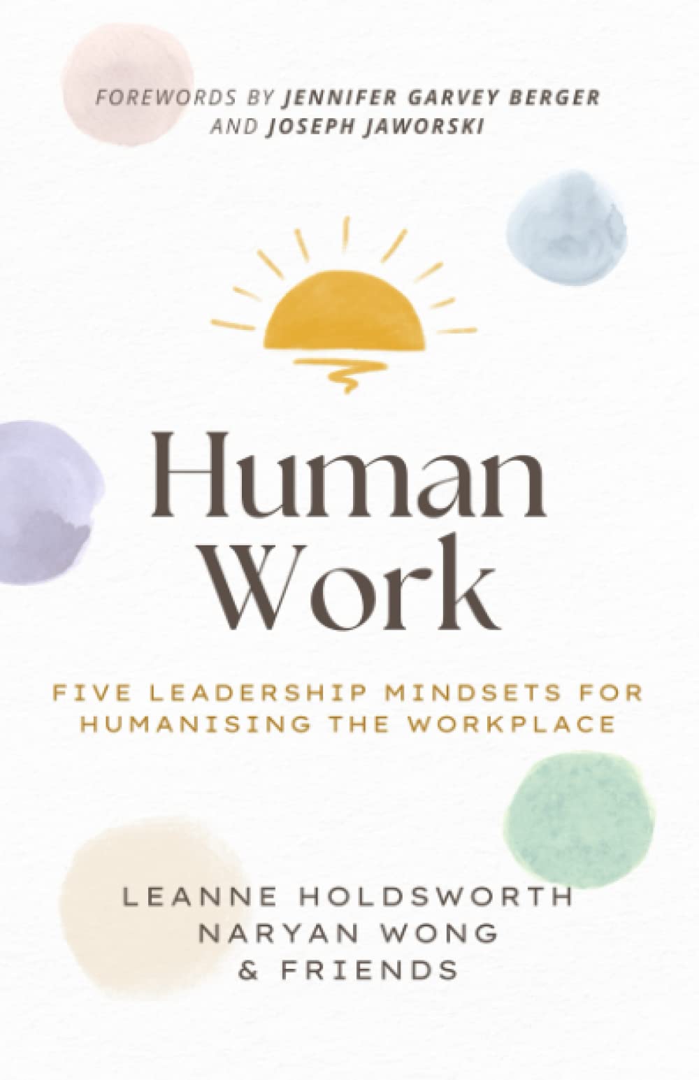 Human Work: Five Leadership Mindsets for Humanising the Workplace