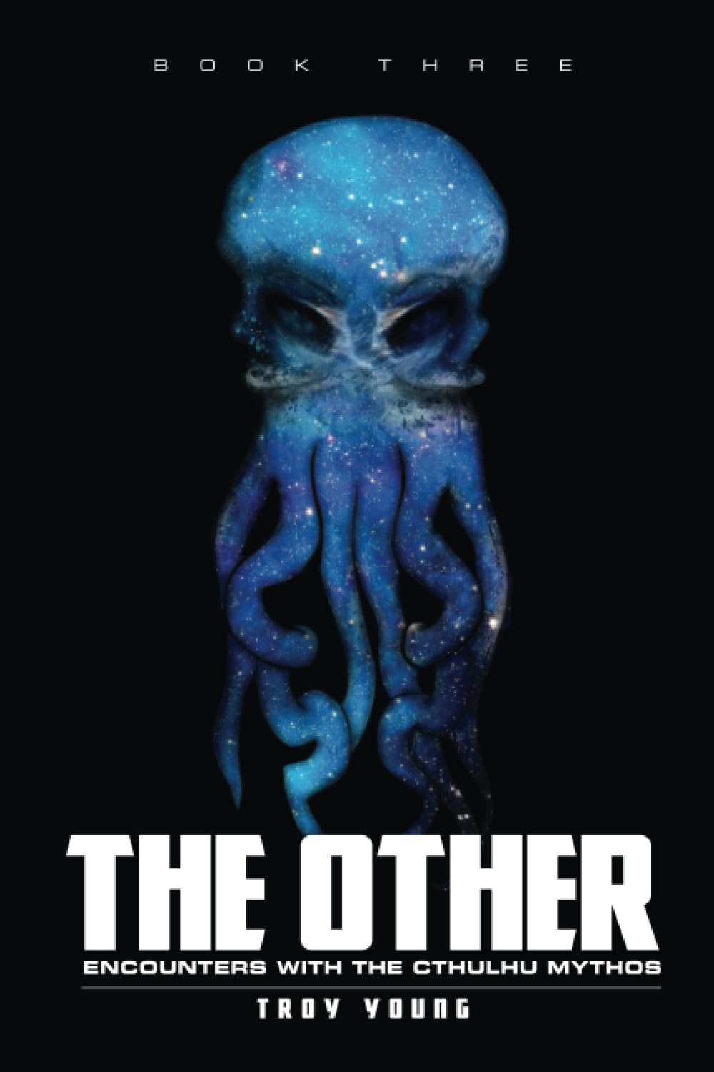 The Other: Encounters With The Cthulhu Mythos Book Three (The Other: The Nyarlathotep Cycle)