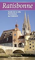 Ratisbonne: Guide de la ville Patrimoine de I' UNESCO 3791721585 Book Cover