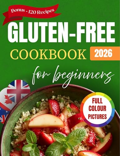 Gluten-Free Cookbook for Beginners: Delicious and Easy Recipes & Meals for a Celiac Disease Diet with Pictures (Quick and Simple for Seniors)
