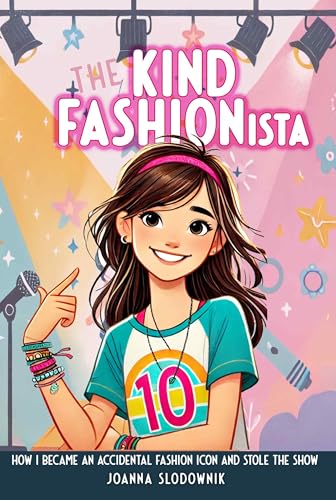 The Kind Fashionista: How I Became an Accidental Fashion Icon and Stole the Show (Rebels With A Cause: Fun and Empowering Stories for Tweens) (English Edition)