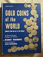 Gold coins of the world, complete from 600 A.D. to the present: An illustrated standard catalogue with valuations, 0871843056 Book Cover