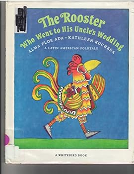 Hardcover The Rooster who Went to His Uncle's Wedding: A Latin American Folktale Book