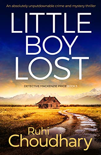 Little Boy Lost: An absolutely unputdownable crime and mystery thriller (Detective Mackenzie Price Book 3) by [Ruhi Choudhary]