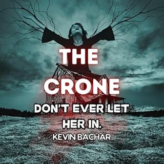 The Crone: Don't Ever Let Her In Audiolibro Por Kevin Bachar arte de portada