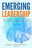 Emerging Leadership: The challenges you will face and how to overcome them 152199188X Book Cover